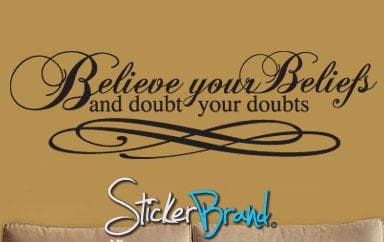 Believe your Beliefs & Doubt your doubts Vinyl Wall Lettering Decal #P102