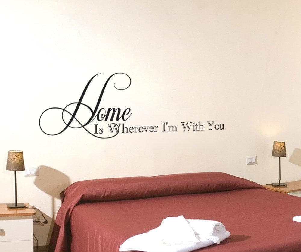 Vinyl Wall Decal Sticker Home Is Wherever I'm With You #1465