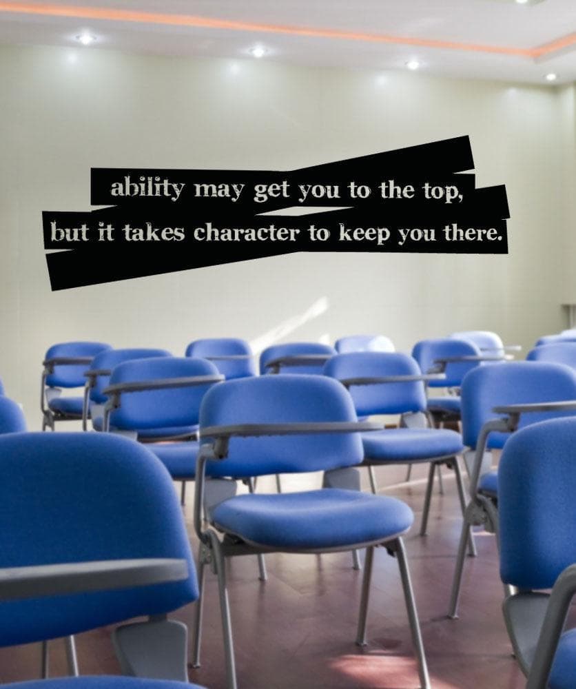 Motivational Quote: "Ability May Get You to the Top, But it Takes Character to Keep You There" Wall Decal.  #5189