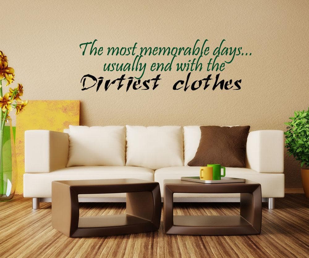The Most Memorable Days... Usually End With the Dirtiest Clothes. Quote. #5196