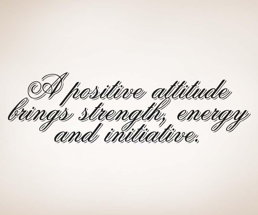 A Positive Attitude Brings Strength, Energy, and Initiative. Quote Wall Decal #5275