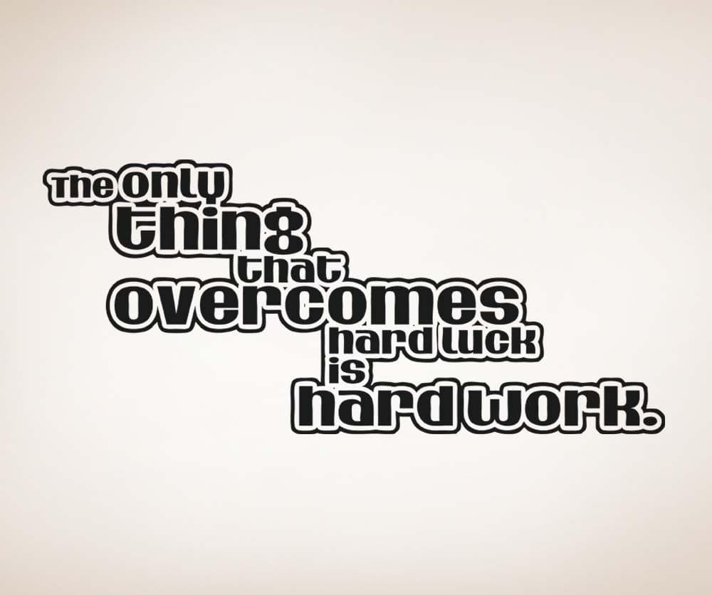 Vinyl Wall Decal Sticker Hard Luck Hard Work #5278
