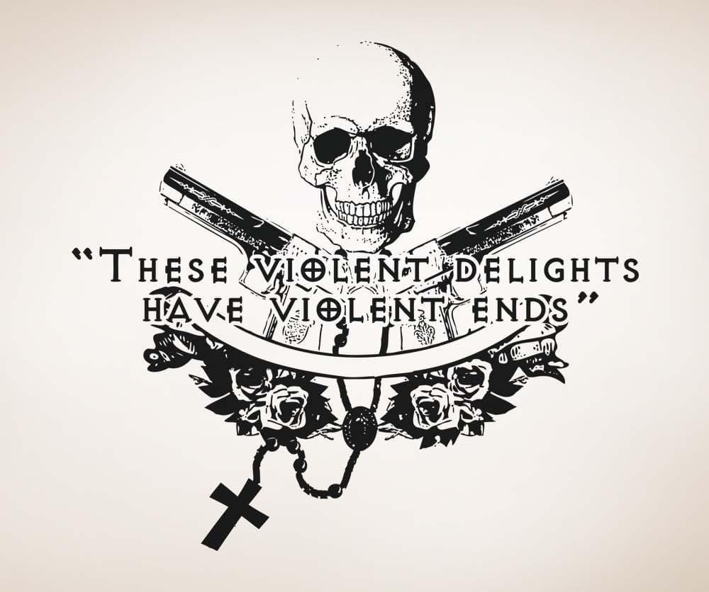 Vinyl Wall Decal Sticker These Violent Ends #5374