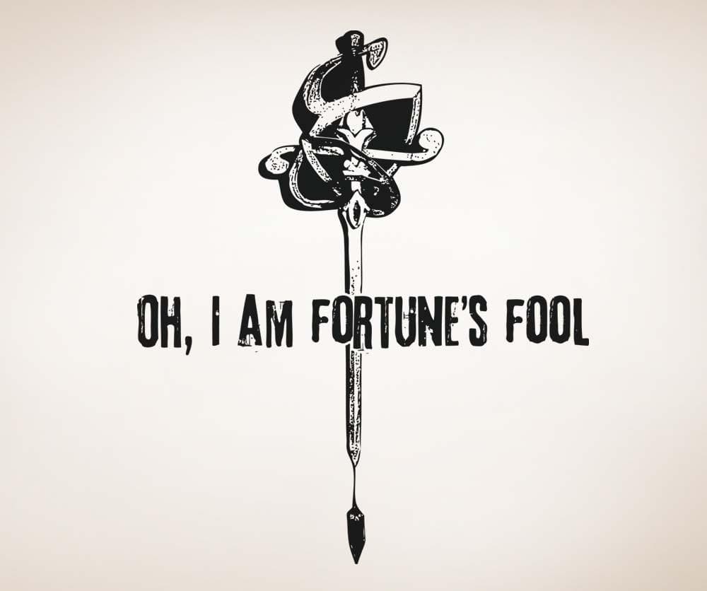 Vinyl Wall Decal Sticker Oh I Am Fortune's Fool #5376
