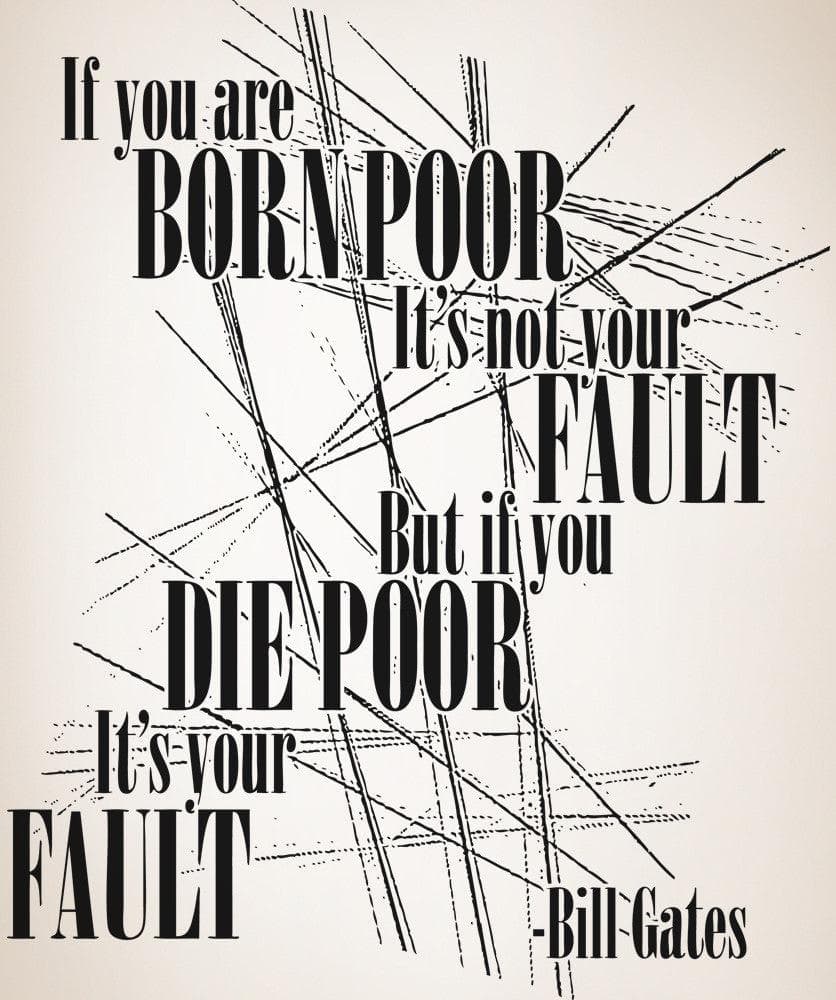 Vinyl Wall Decal Sticker Bill Gates Poor Quote #5433