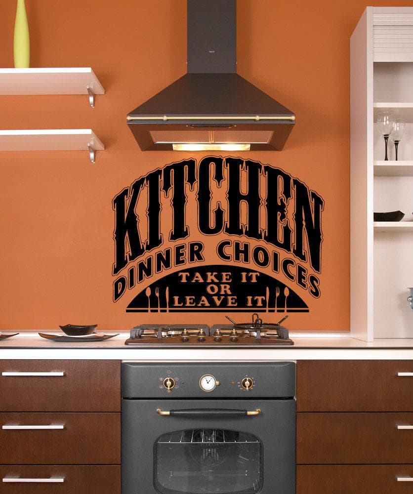 Kitchen Dinner Choices, Take it or Leave it Quote Vinyl Wall Decal Sticker. #5440