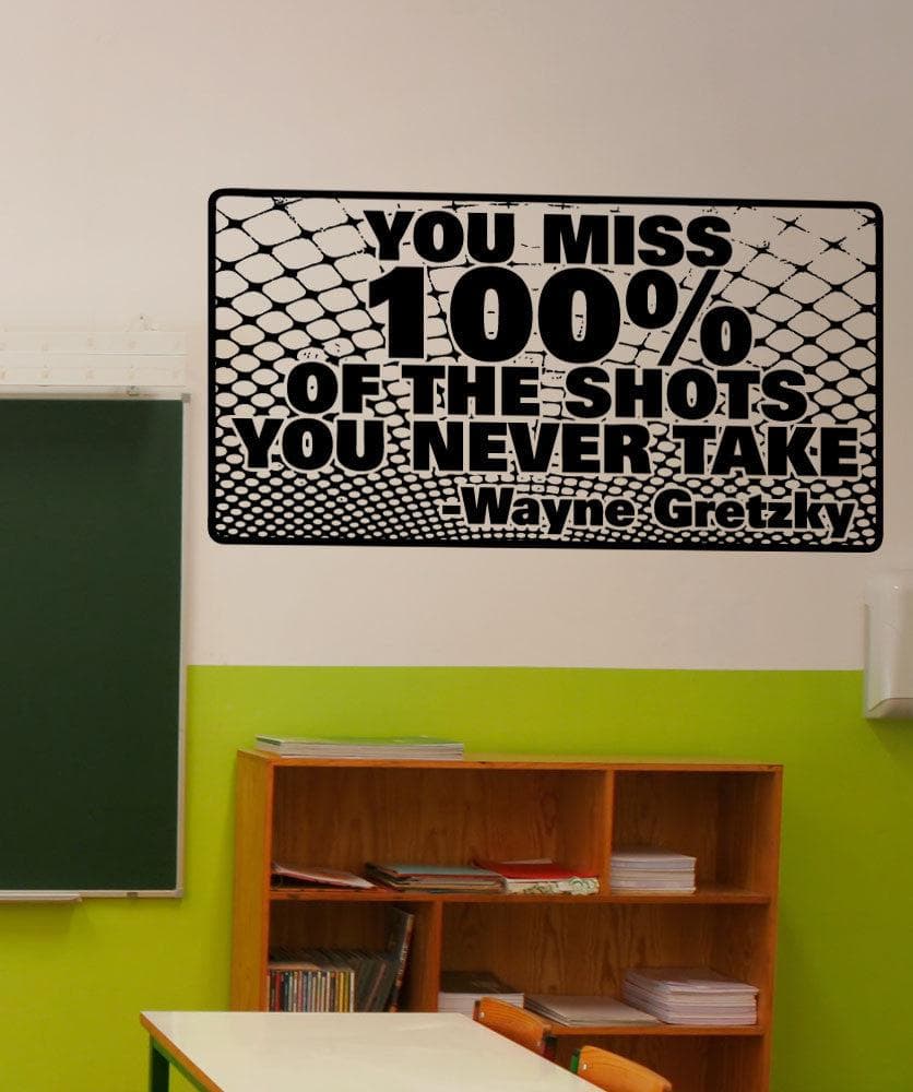 Wayne Gretzky - You miss 100 percent of the shots you never take