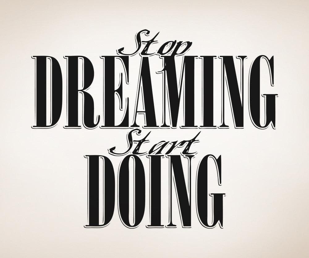 Vinyl Wall Decal Sticker Stop Dreaming #5450