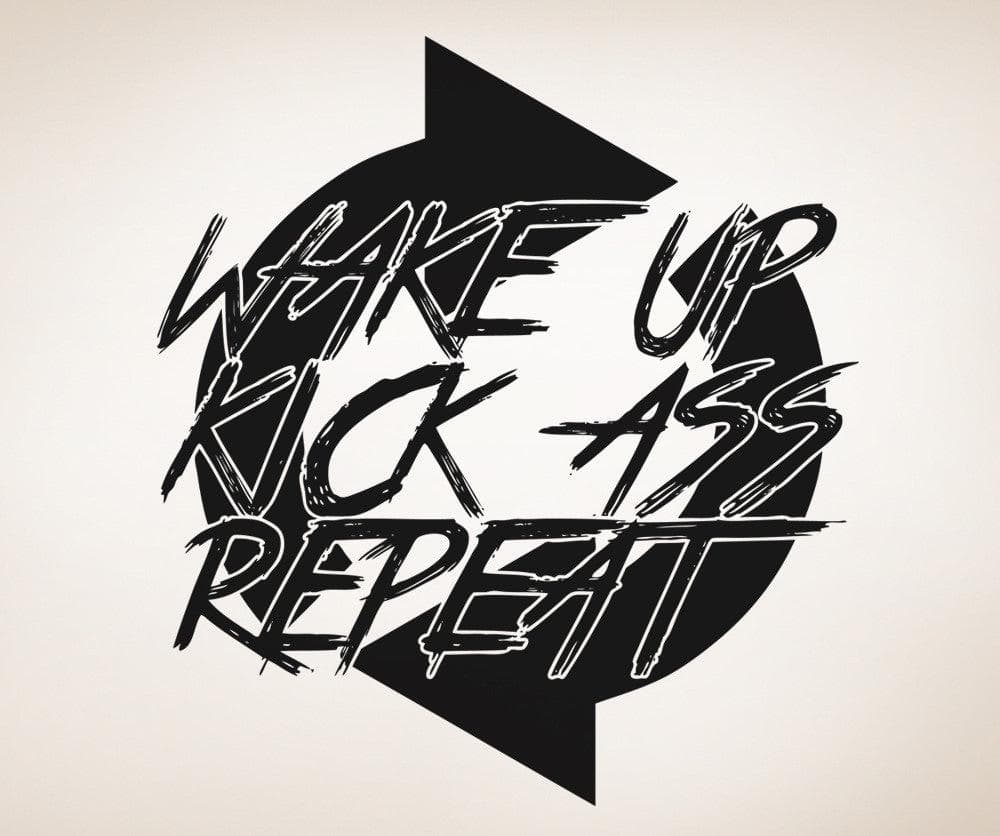 Wake Up, Kick Ass, Repeat Motivational Quote Wall Decal. #5455