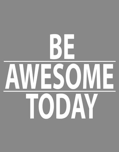 A white text decal saying "BE AWESOME TODAY" on a gray background. 