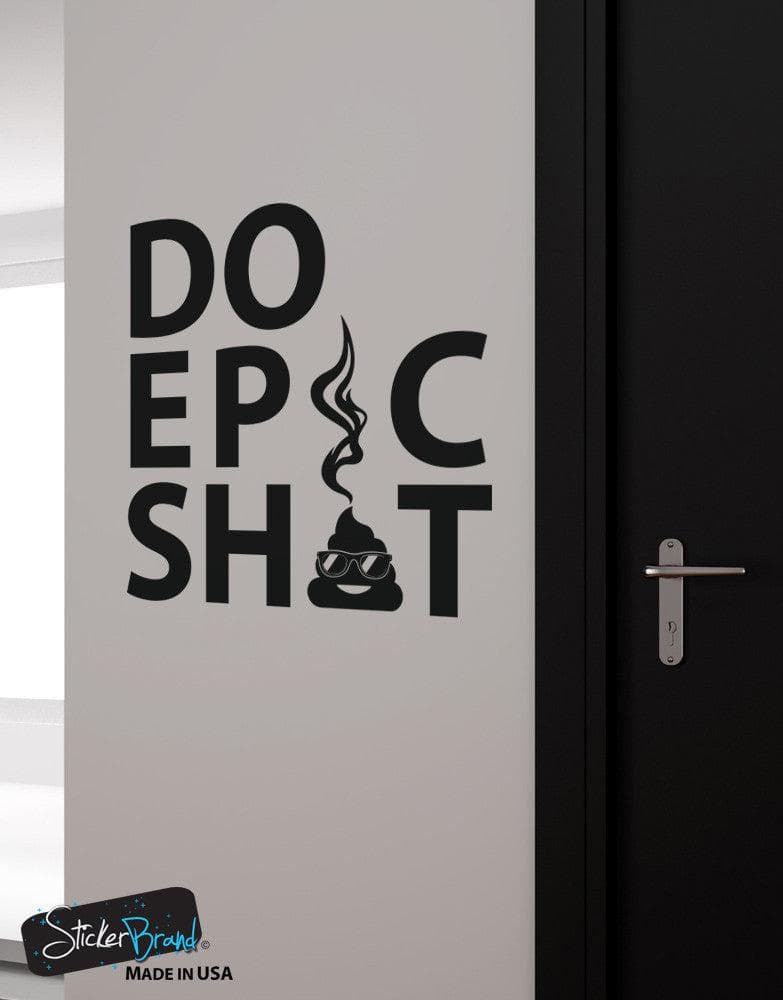 DO EPIC SHIT Motivational Quote Vinyl Wall Decal Sticker #6069