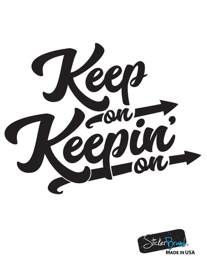 Keep on Keepin on Motivational Quote Wall Decal #6073