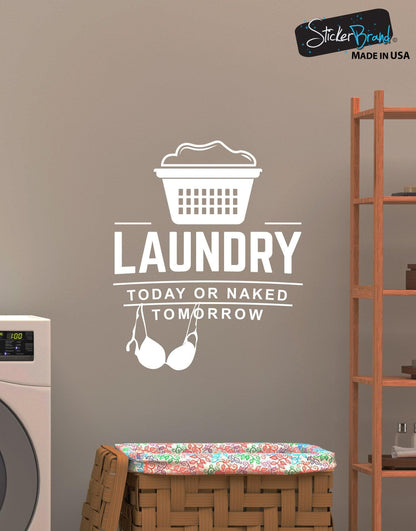 Laundry Today or Naked Tomorrow Quote Wall Decal Sticker #6088
