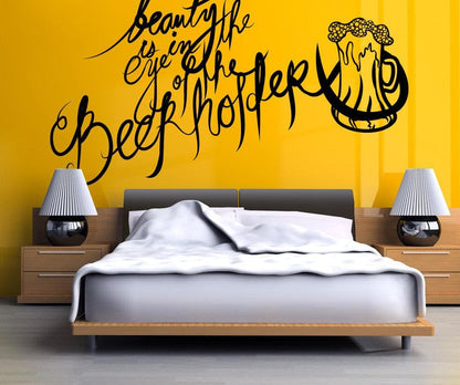 Vinyl Wall Decal Sticker Beauty is in the Eye of the Beer Holder #OS_MB267