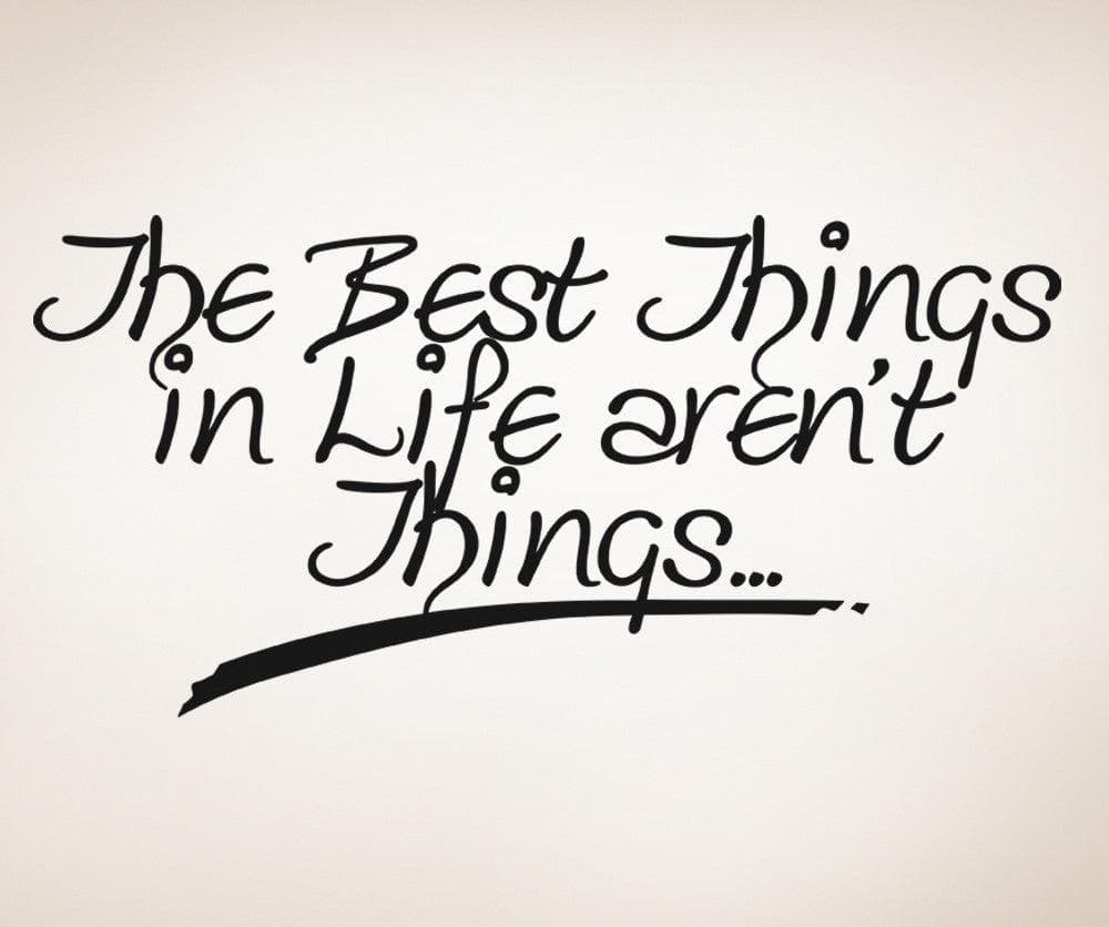 Vinyl Wall Decal Sticker Best Thing in Life Aren't Things #OS_AA1501
