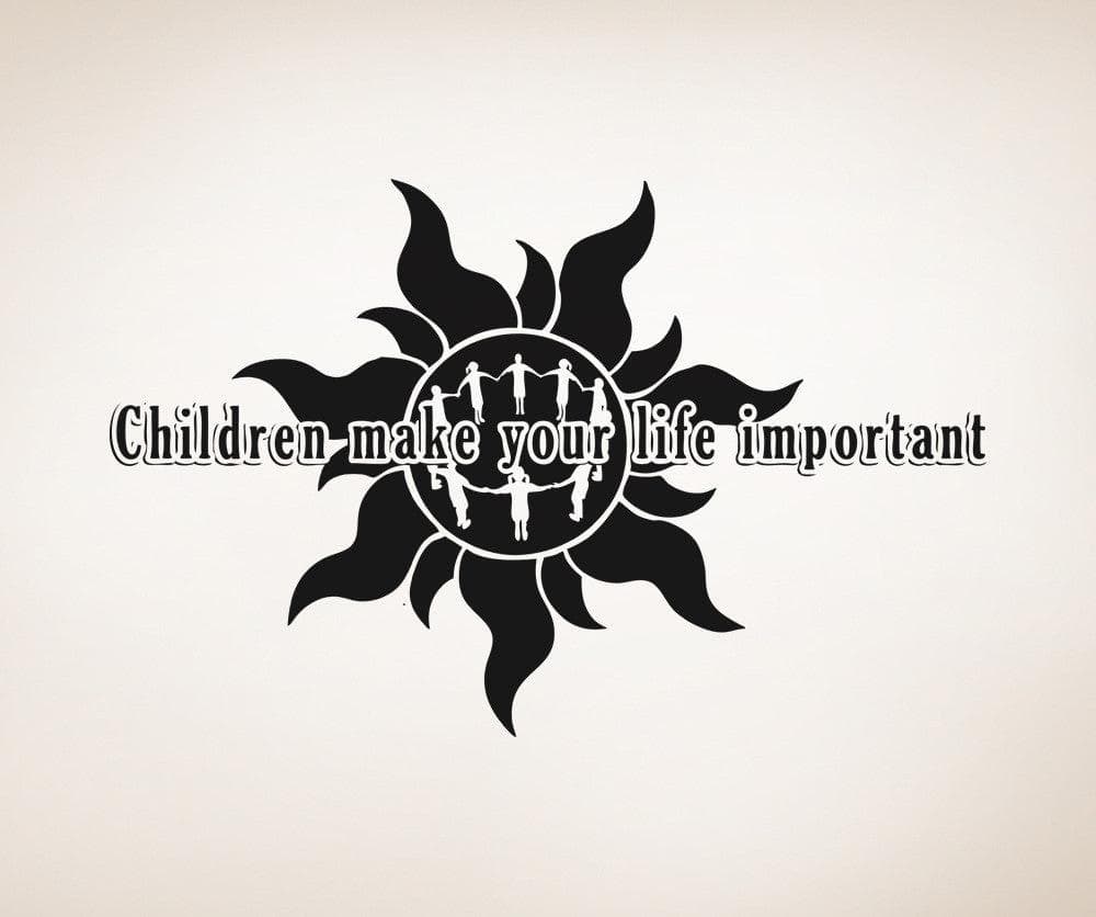 Vinyl Wall Decal Sticker Children Make Your Life Important #OS_AA1524