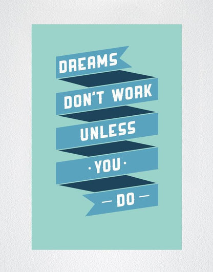 Motivational Quotes - Dreams Don't Work Unless You Do - Poster #Q104