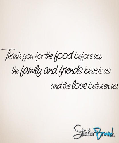 Thank you for the Food before us, the family and friends beside us and the love between us Quote Wall Decal. #891