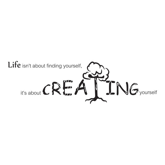 Life isn't about finding yourself, it's about creating yourself Motivational Quote. #GFoster180