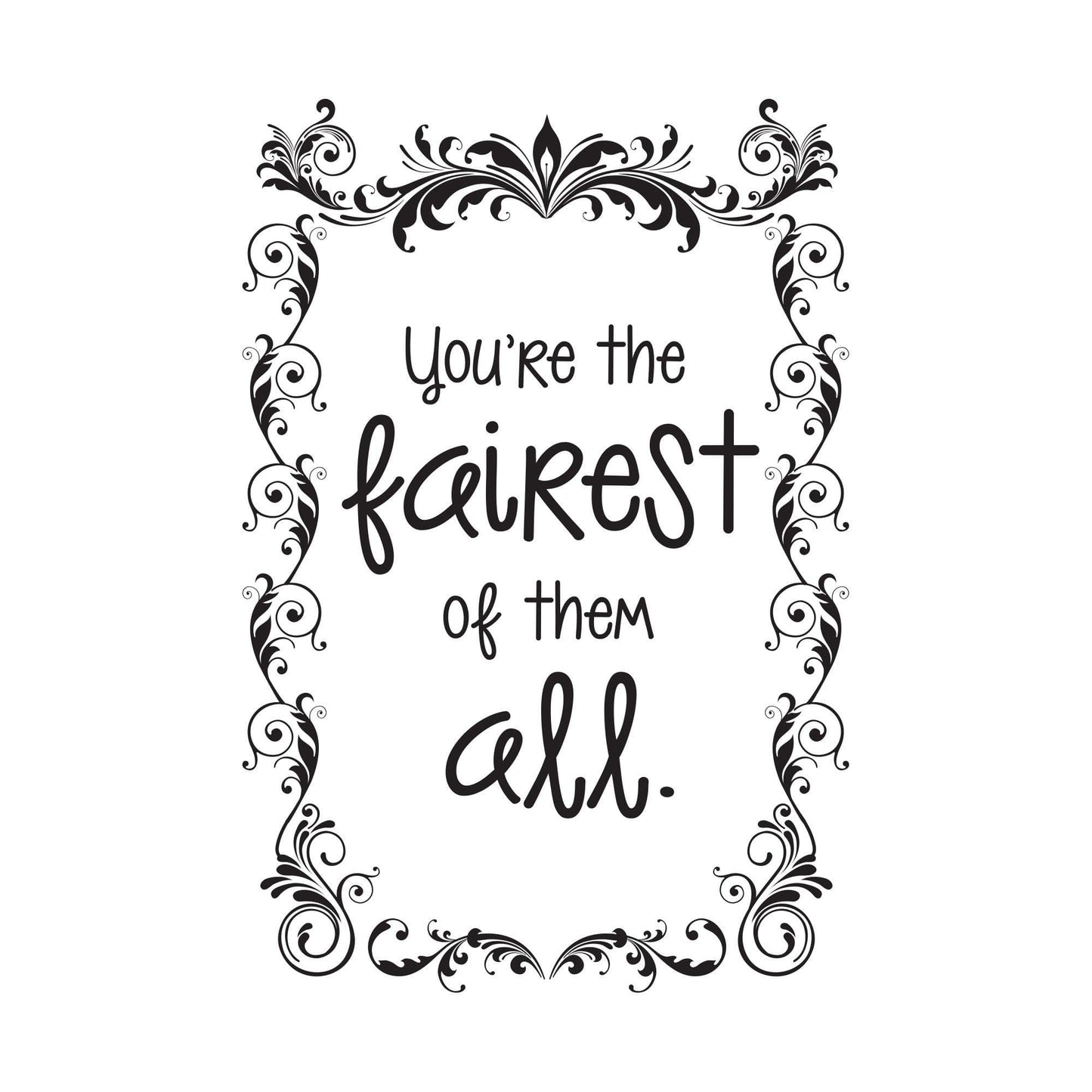 Fairy Tale Quote. You're the Fairest of Them All Quote. #OS_DC619