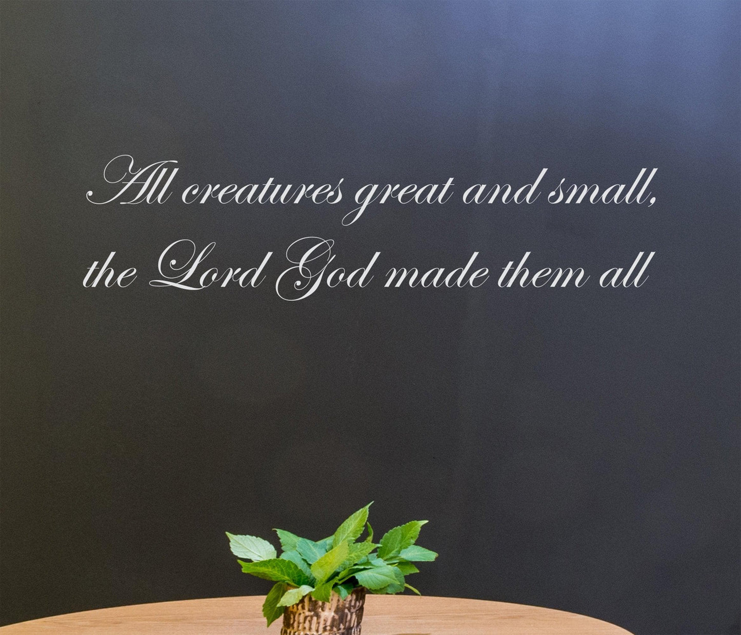 Spiritual Phrase. All Creatures Great and Small, the Lord God Made them All. Bible Quote. #P108