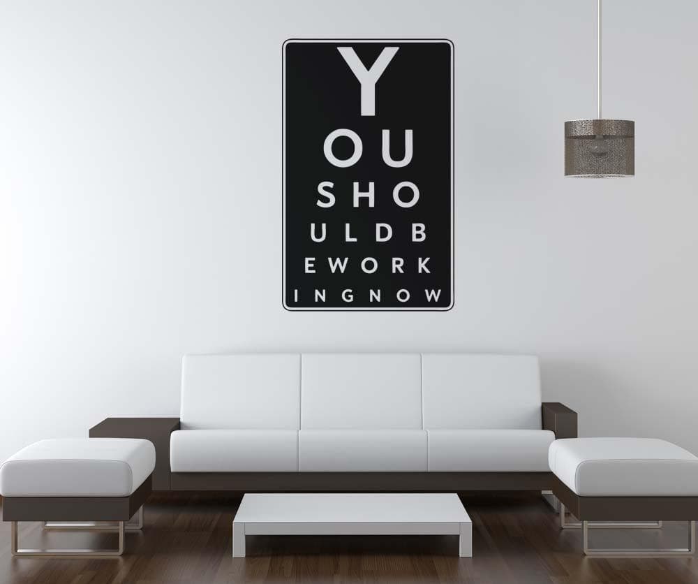 Vinyl Wall Decal Sticker You Should Be Working Eye Chart #5157