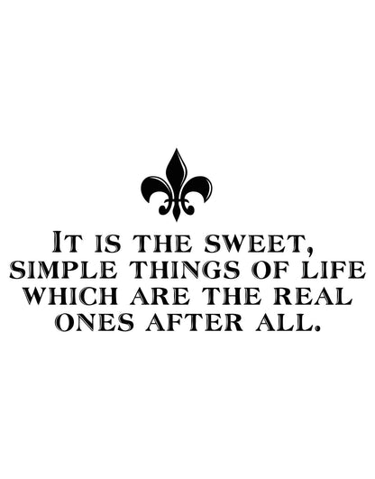 "It is the Sweet, Simple things of life which are the real ones after all." Motivational Quote Wall Decal. #5179