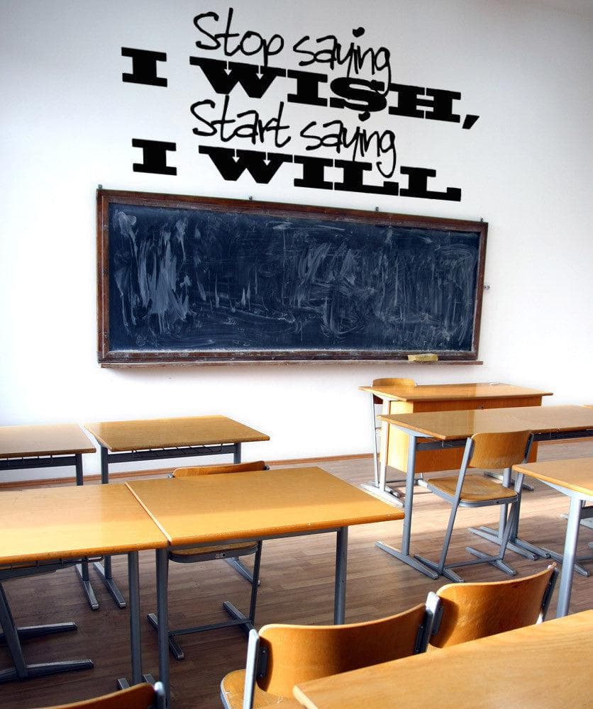 "Stop Saying I Wish, Start Saying I Will" Motivational Wall Decal Sticker.  #5273