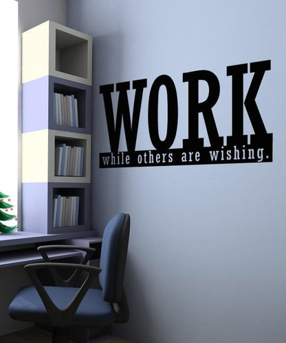 Vinyl Wall Decal Sticker Work While Others Are Wishing #5276