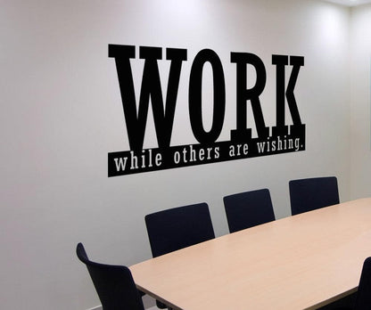 Vinyl Wall Decal Sticker Work While Others Are Wishing #5276