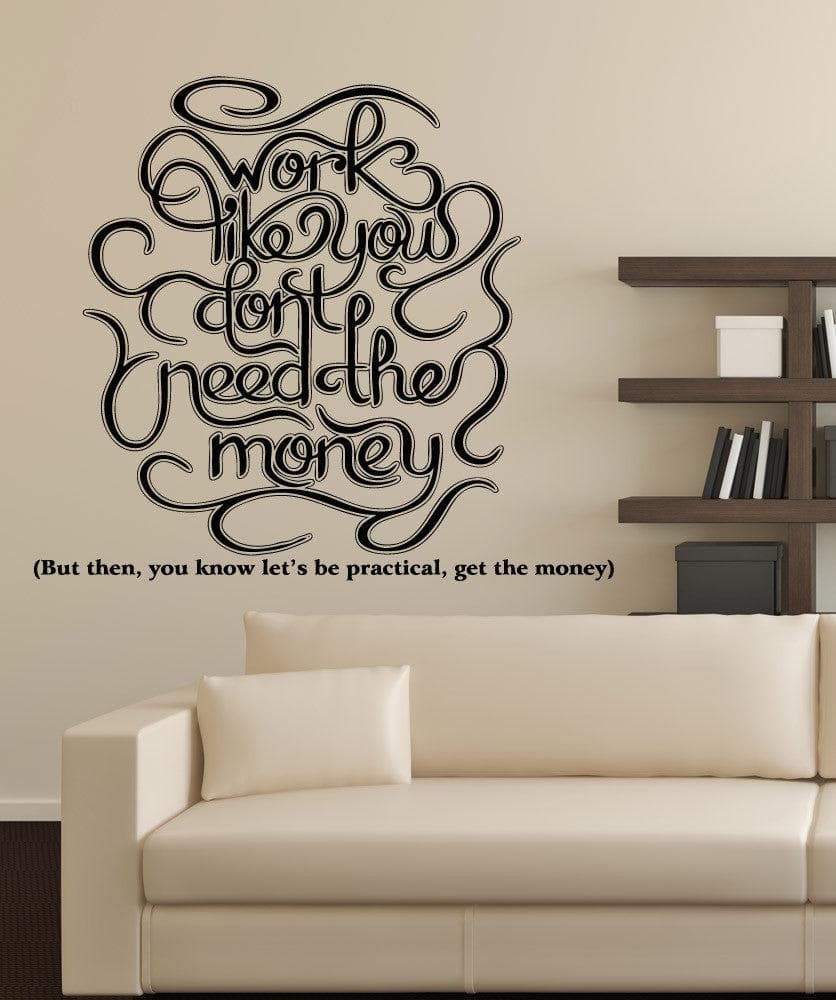 Vinyl Wall Decal Sticker Like You Don't Need Money #5293