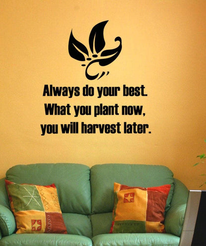 "Always do your best. What you plant now, you will harvest later." Motivational Quote Wall Decal. #5354