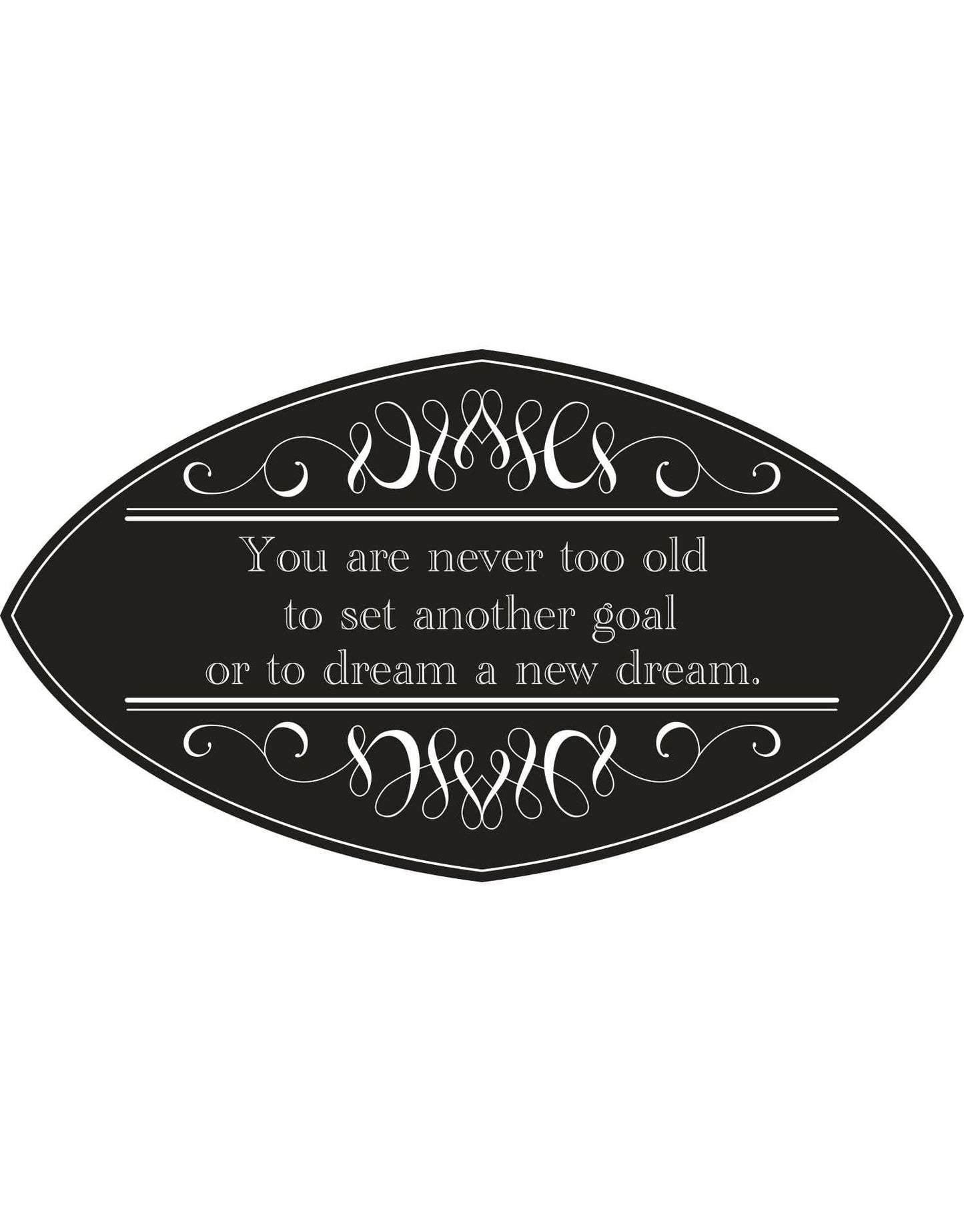 "You are never too old to set another goal or a dream a new dream." Motivational Quote wall decal. #5355