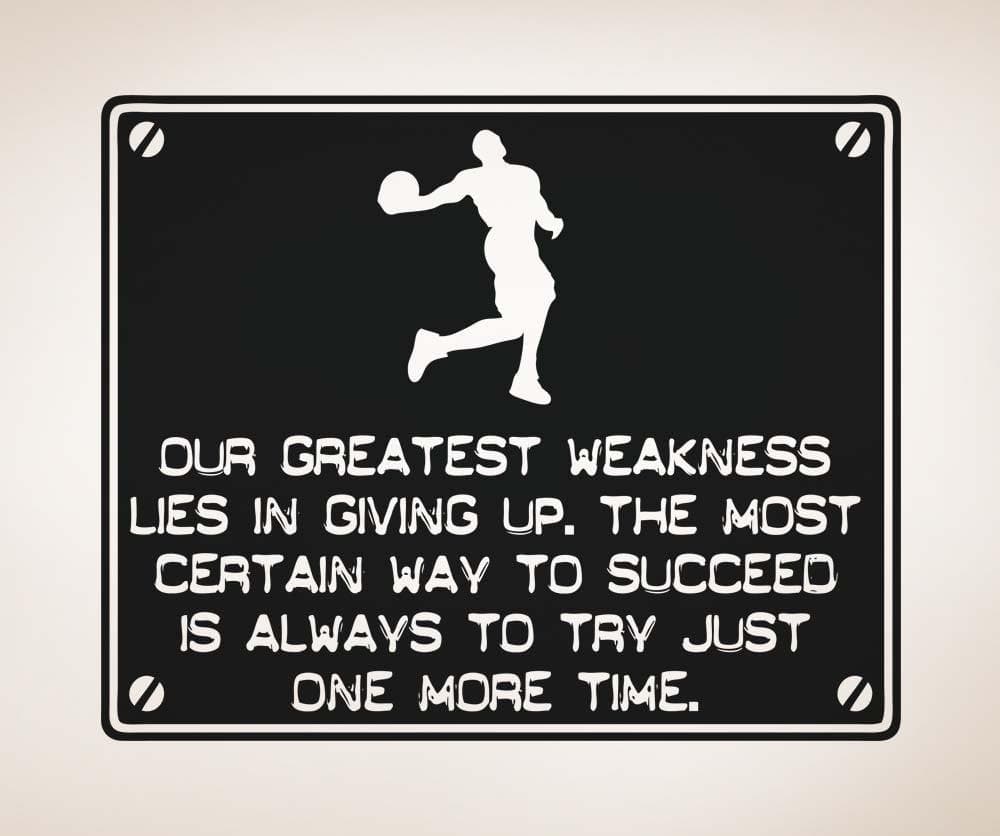 Motivational Quote: Our Greatest Weakness Lies in Giving Up. The Most Certain Way to Succeed is Always to Try Just One More Time. #5356