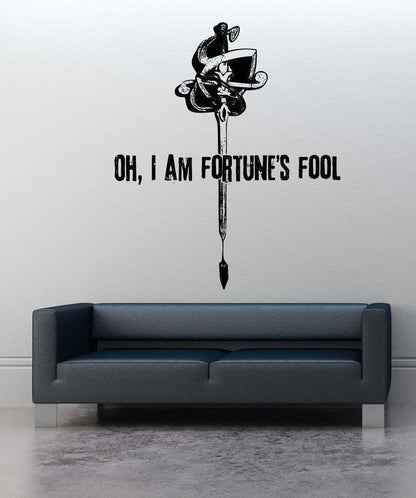 Vinyl Wall Decal Sticker Oh I Am Fortune's Fool #5376