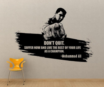 Motivational Quote: Don't Quit. Suffer Now and Live the Rest of Your Life As a Champion. -Muhammad Ali #5437