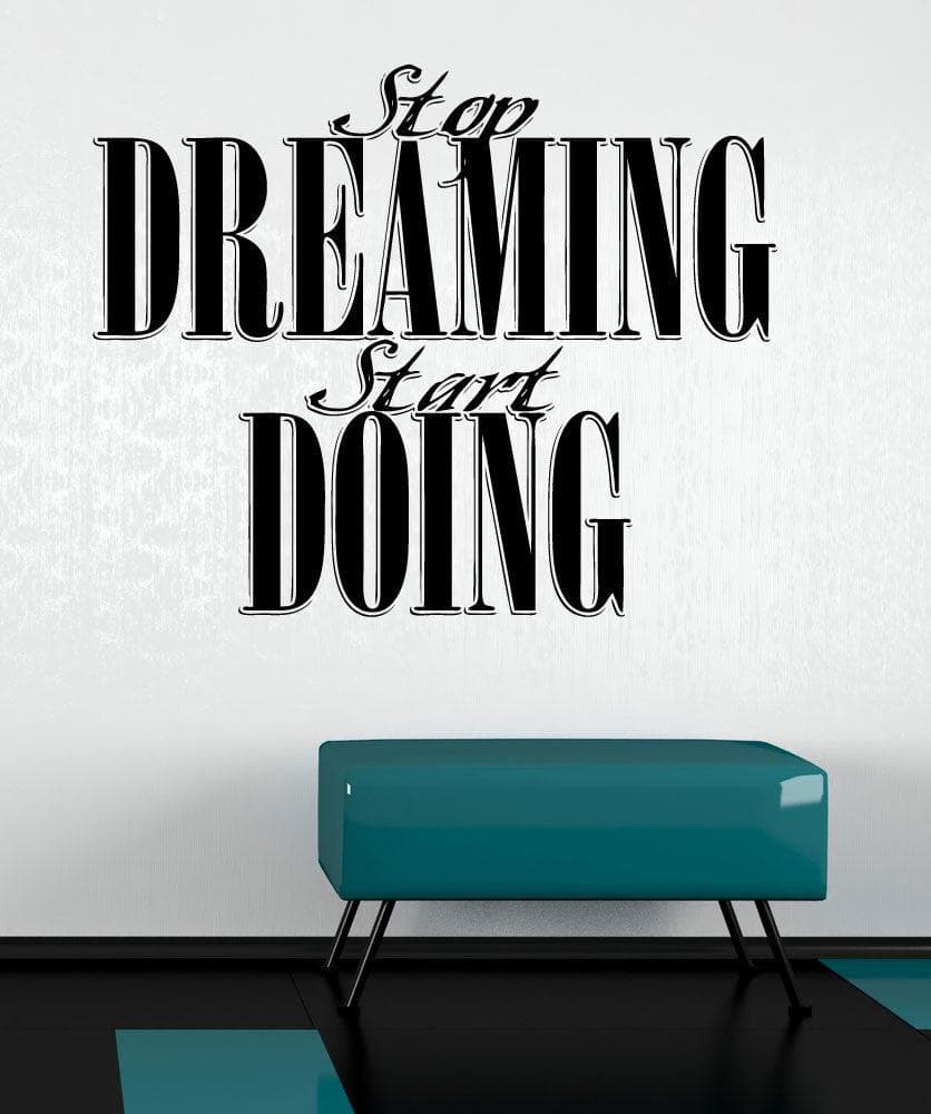 Vinyl Wall Decal Sticker Stop Dreaming #5450