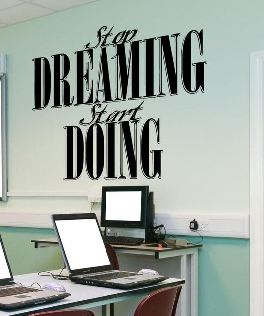 Vinyl Wall Decal Sticker Stop Dreaming #5450