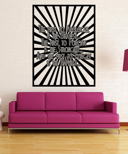 The First To Apologize is the Bravest... The First to Forgive is the Strongest... And The First to Forget is the Happiest... Quote #5454