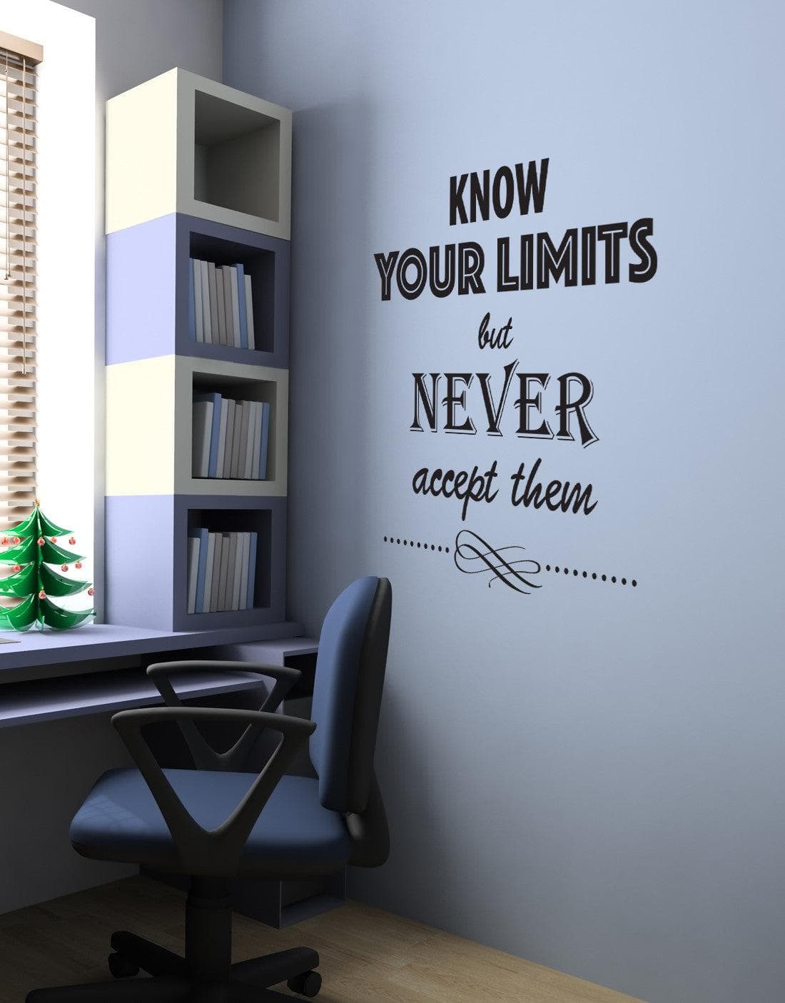 Know Your Limits But Never Accept Them Quote #6022