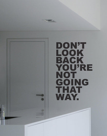 Motivational Quotes - Don’t Look Back You’re Not Going That Way #6053