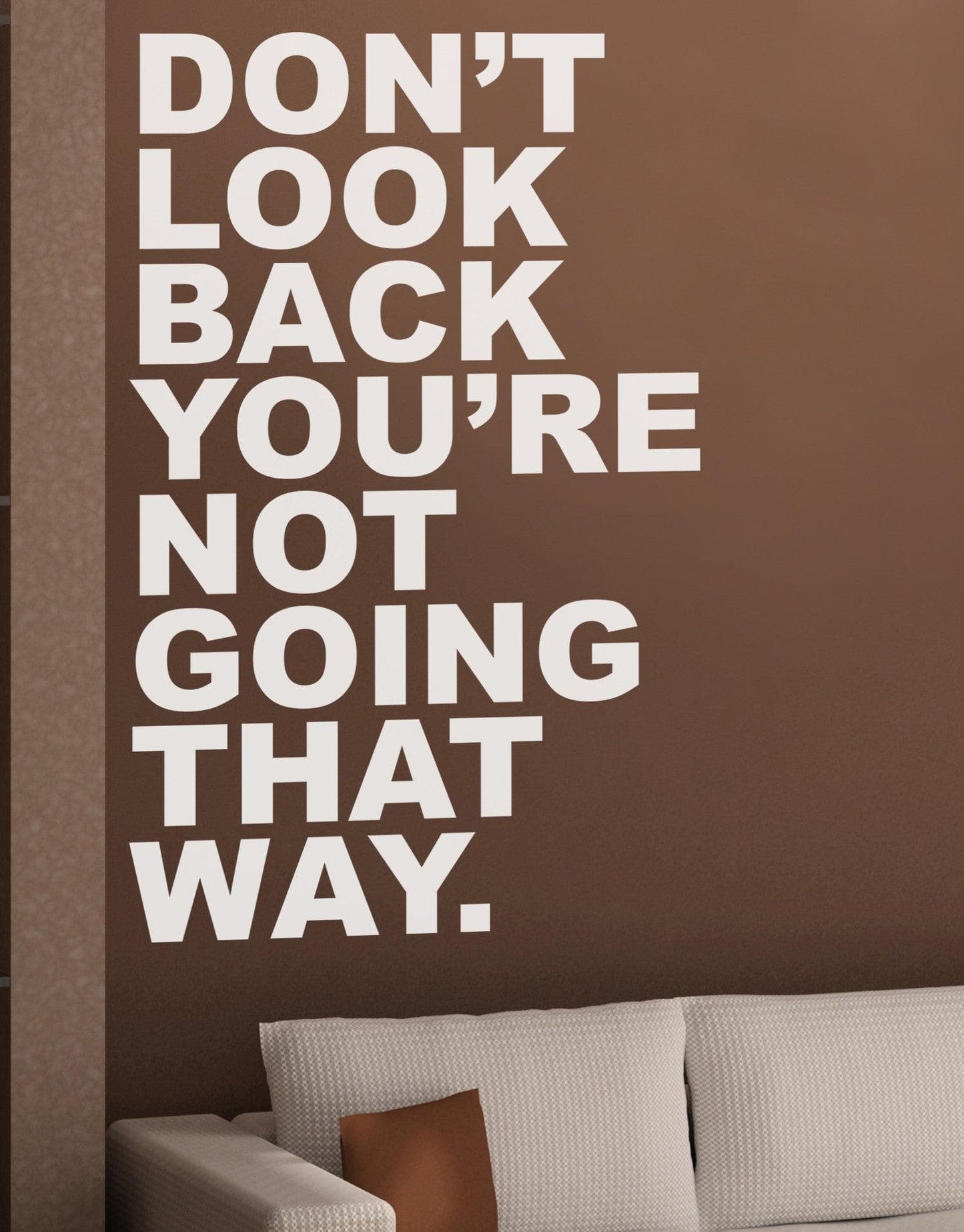 Motivational Quotes - Don’t Look Back You’re Not Going That Way #6053