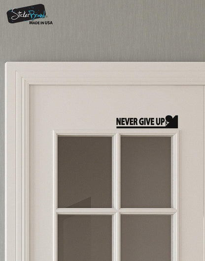 Never Give Up Wall Decal Quote Over the Door Vinyl Sticker #6092