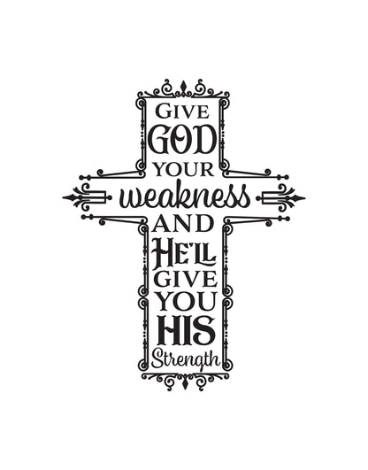 Give God Your Weakness and He’ll Give You His Strength Quote. Bible Phrase Wall Decal. #6403