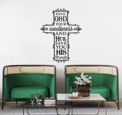 Give God Your Weakness and He’ll Give You His Strength Quote. Bible Phrase Wall Decal. #6403