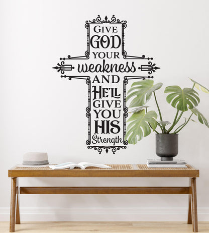 Give God Your Weakness and He’ll Give You His Strength Quote. Bible Phrase Wall Decal. #6403