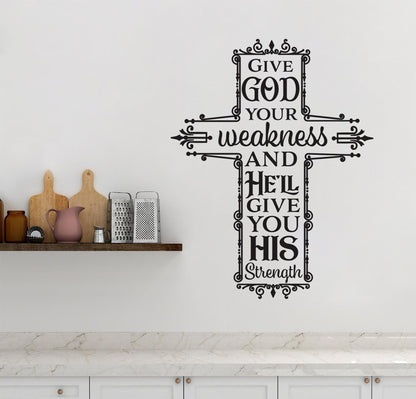 Give God Your Weakness and He’ll Give You His Strength Quote. Bible Phrase Wall Decal. #6403