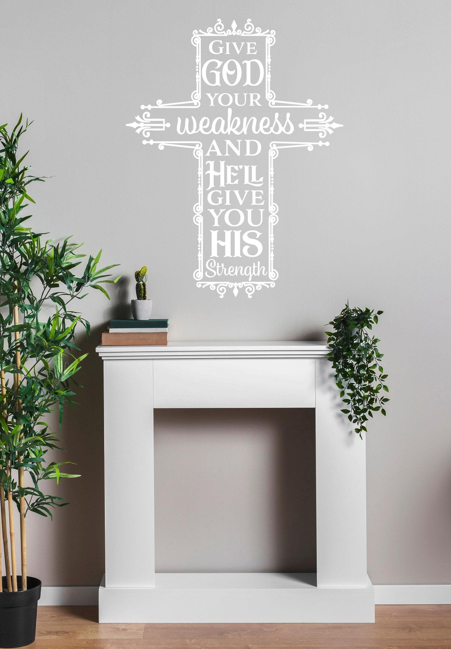 Give God Your Weakness and He’ll Give You His Strength Quote. Bible Phrase Wall Decal. #6403