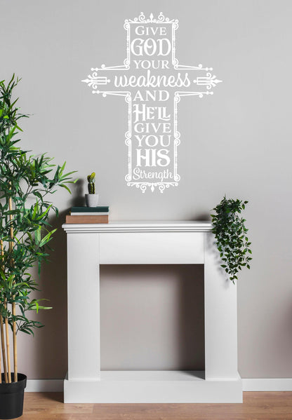 Give God Your Weakness and He’ll Give You His Strength Quote. Bible Phrase Wall Decal. #6403