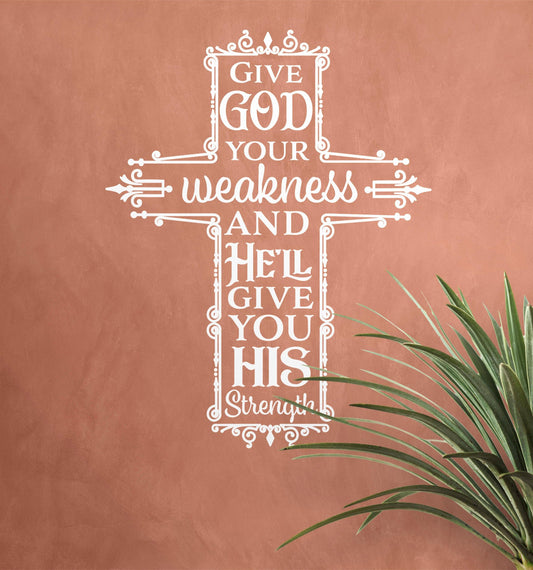 Give God Your Weakness and He’ll Give You His Strength Quote. Bible Phrase Wall Decal. #6403